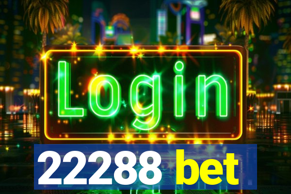 22288 bet
